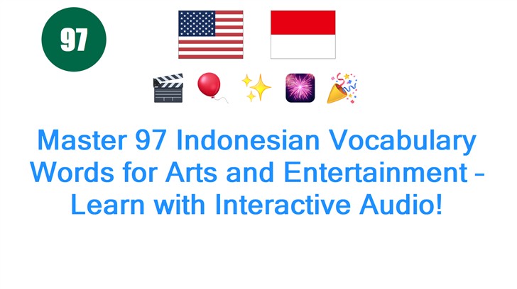 Master 97 Indonesian Vocabulary Words for Arts and Entertainment – Learn with Interactive Audio!